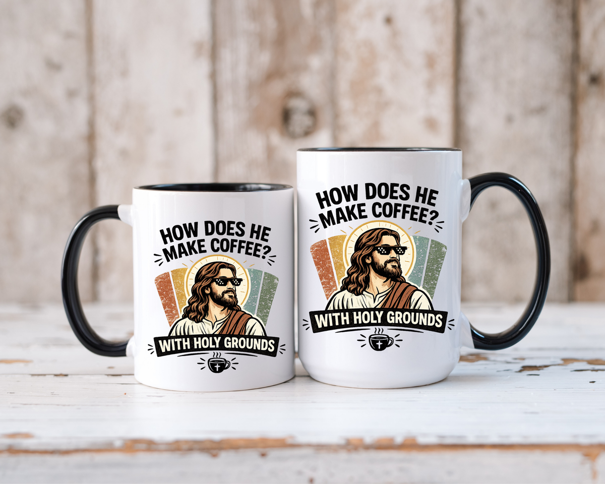 Funny Christian Jesus Mug, How Does He Make Coffee With Holy Grounds Mug, Christian Humor Coffee Cup, Church Friend Gift