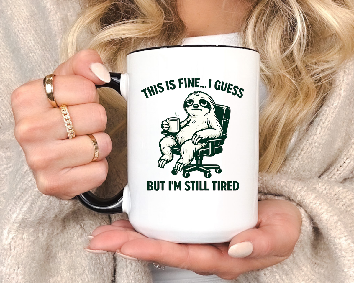 Funny Sloth Coffee Mug, This Is Fine I Guess But I'm Still Tired Mug, Exhausted Office Worker Gift, Introvert Coffee Lover Cup