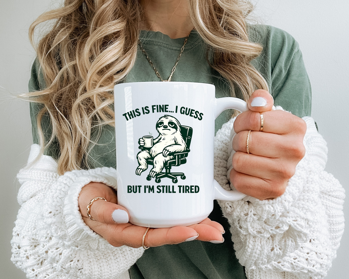 Funny Sloth Coffee Mug, This Is Fine I Guess But I'm Still Tired Mug, Exhausted Office Worker Gift, Introvert Coffee Lover Cup