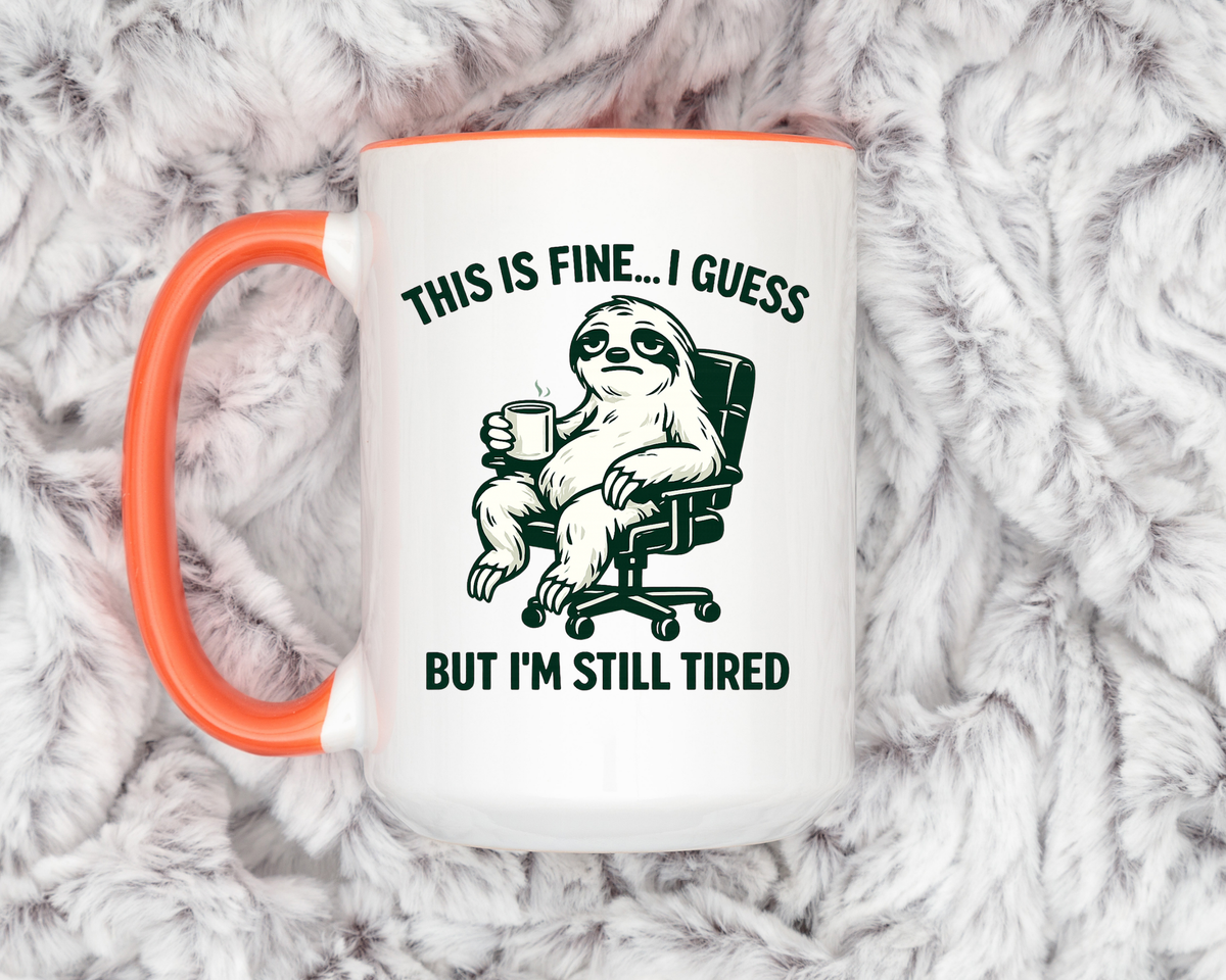 Funny Sloth Coffee Mug, This Is Fine I Guess But I'm Still Tired Mug, Exhausted Office Worker Gift, Introvert Coffee Lover Cup