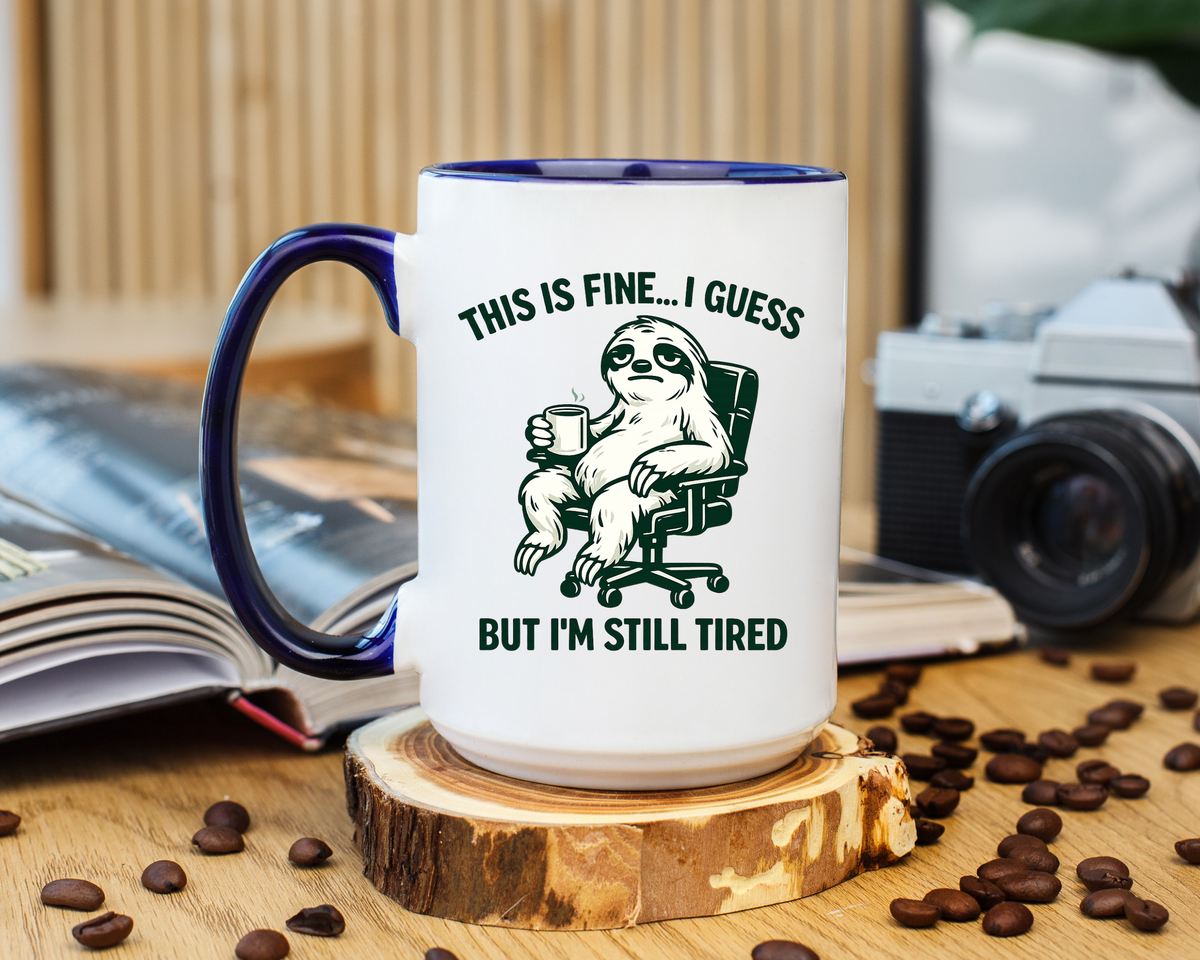 Funny Sloth Coffee Mug, This Is Fine I Guess But I'm Still Tired Mug, Exhausted Office Worker Gift, Introvert Coffee Lover Cup