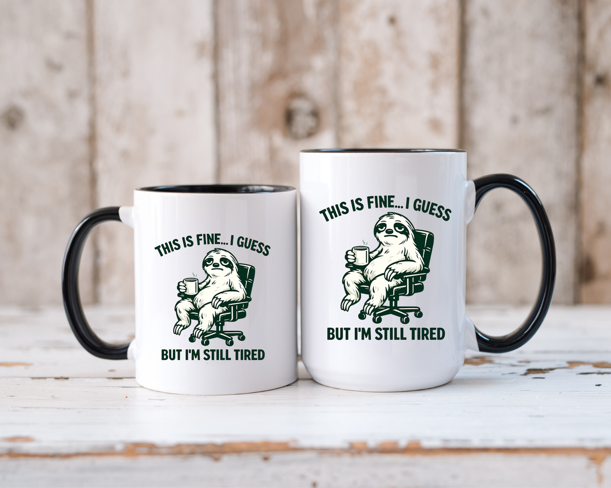 Funny Sloth Coffee Mug, This Is Fine I Guess But I'm Still Tired Mug, Exhausted Office Worker Gift, Introvert Coffee Lover Cup