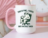 Funny Sloth Coffee Mug, This Is Fine I Guess But I'm Still Tired Mug, Exhausted Office Worker Gift, Introvert Coffee Lover Cup