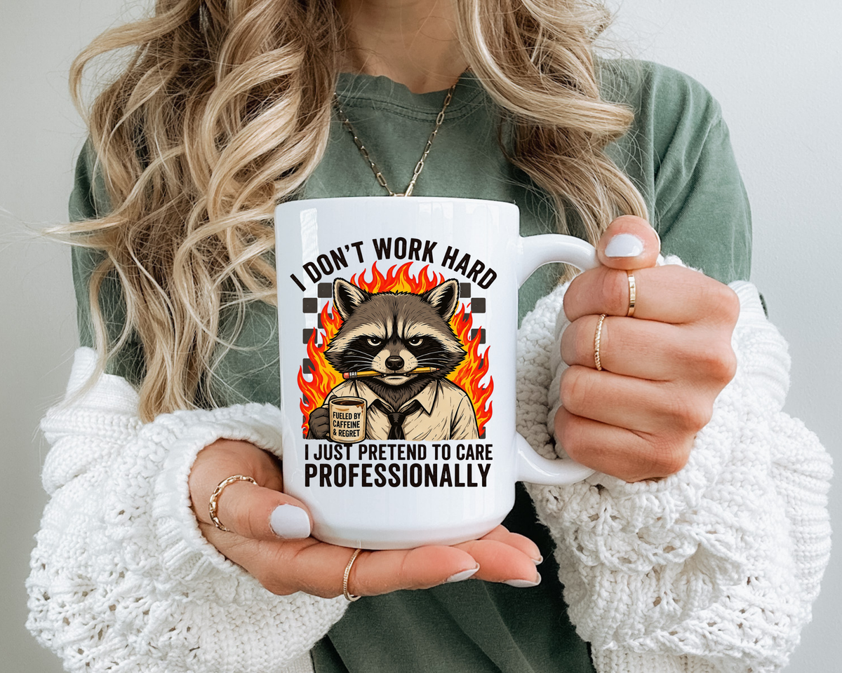 Funny Raccoon Office Mug, I Don't Work Hard I Just Pretend To Care Professionally Mug, Burnout Employee Coffee Cup