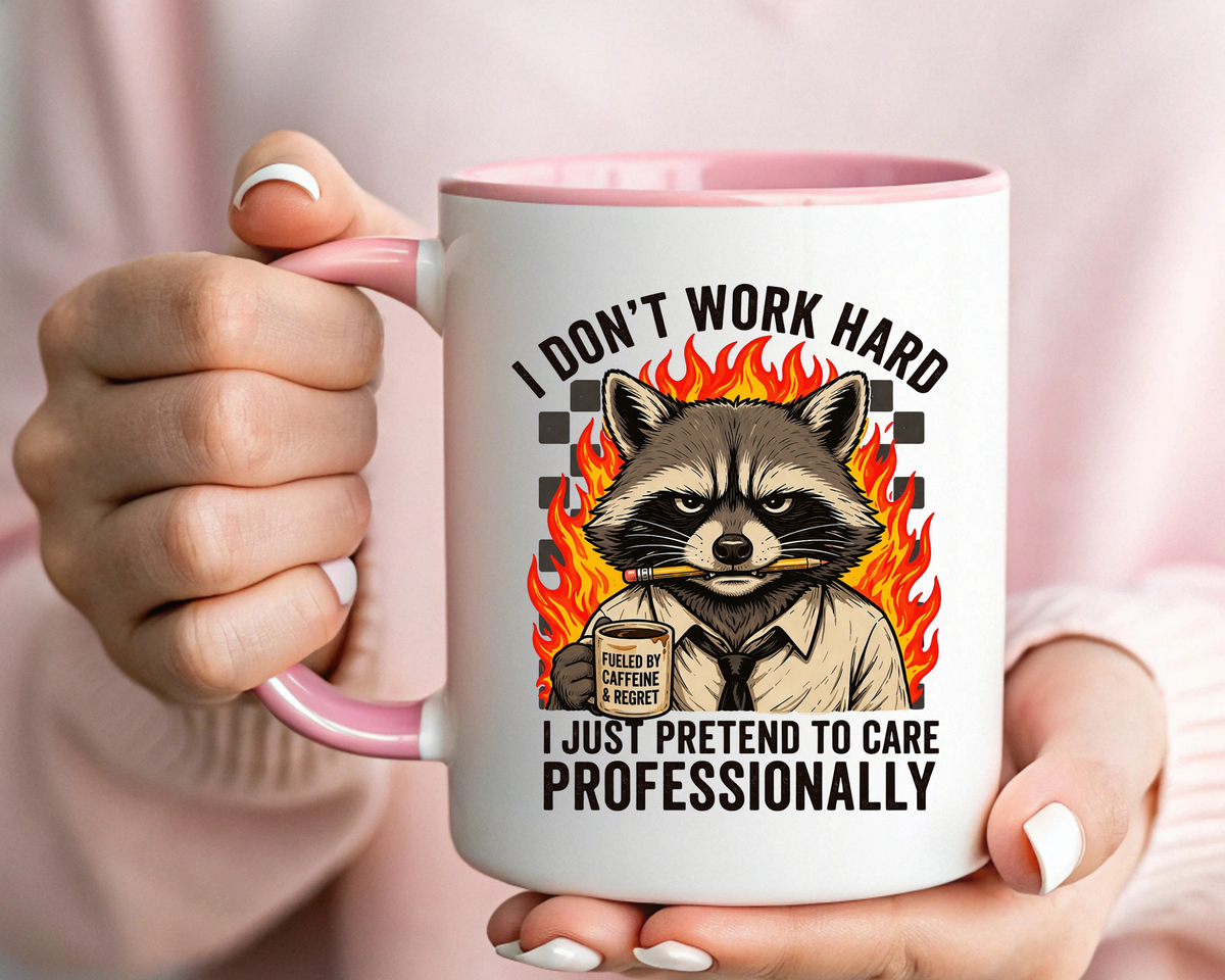 Funny Raccoon Office Mug, I Don't Work Hard I Just Pretend To Care Professionally Mug, Burnout Employee Coffee Cup