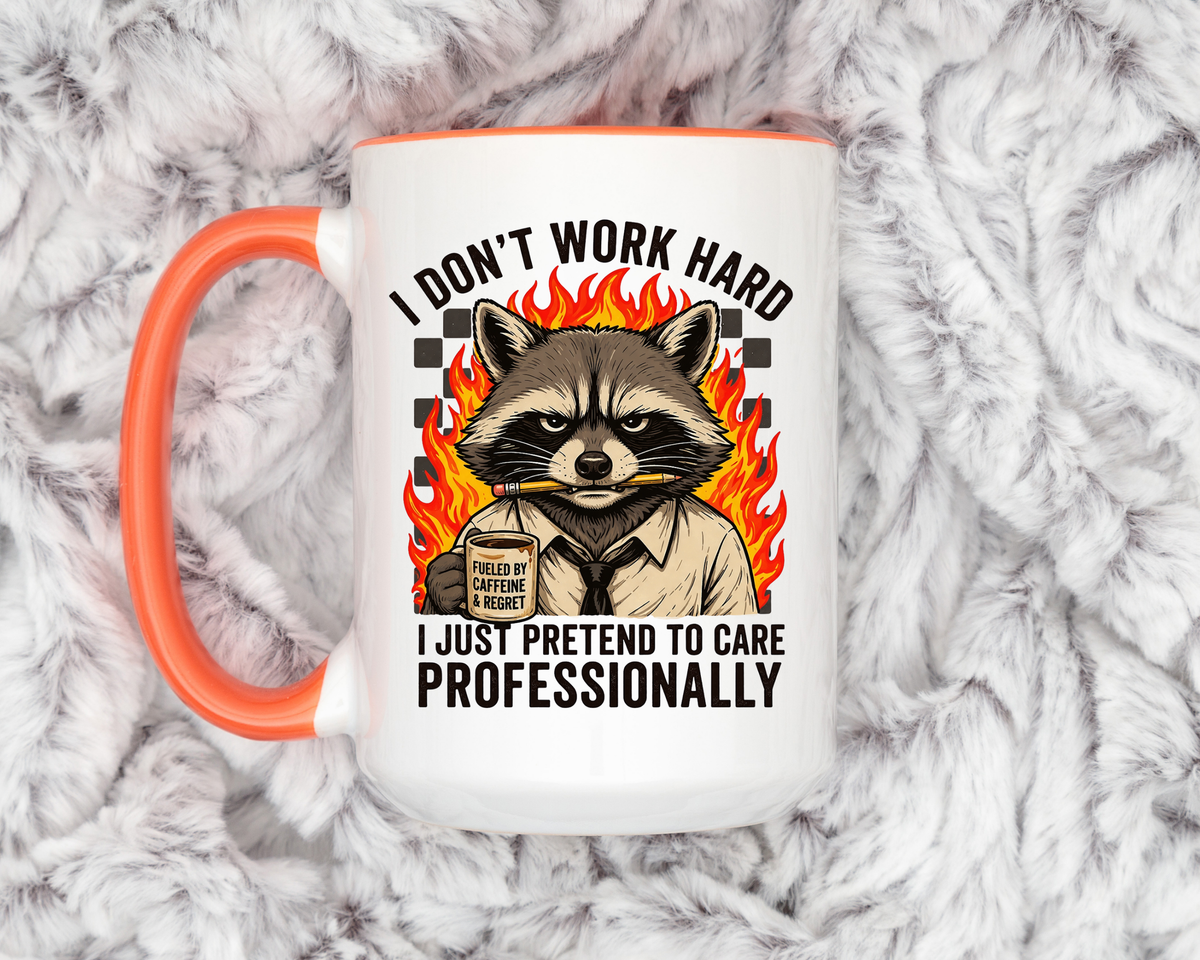 Funny Raccoon Office Mug, I Don't Work Hard I Just Pretend To Care Professionally Mug, Burnout Employee Coffee Cup