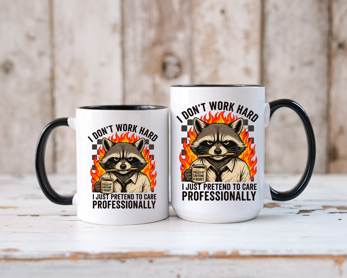 Funny Raccoon Office Mug, I Don't Work Hard I Just Pretend To Care Professionally Mug, Burnout Employee Coffee Cup