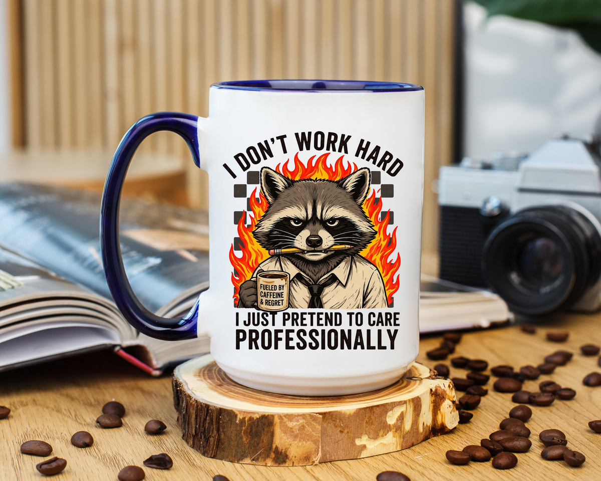 Funny Raccoon Office Mug, I Don't Work Hard I Just Pretend To Care Professionally Mug, Burnout Employee Coffee Cup