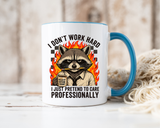 Funny Raccoon Office Mug, I Don't Work Hard I Just Pretend To Care Professionally Mug, Burnout Employee Coffee Cup