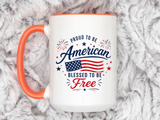 Proud to Be American Coffee Mug with US Flag, Patriotic 4th of July Gift for Veterans, Blessed to Be Free Red White and Blue Tea Cup