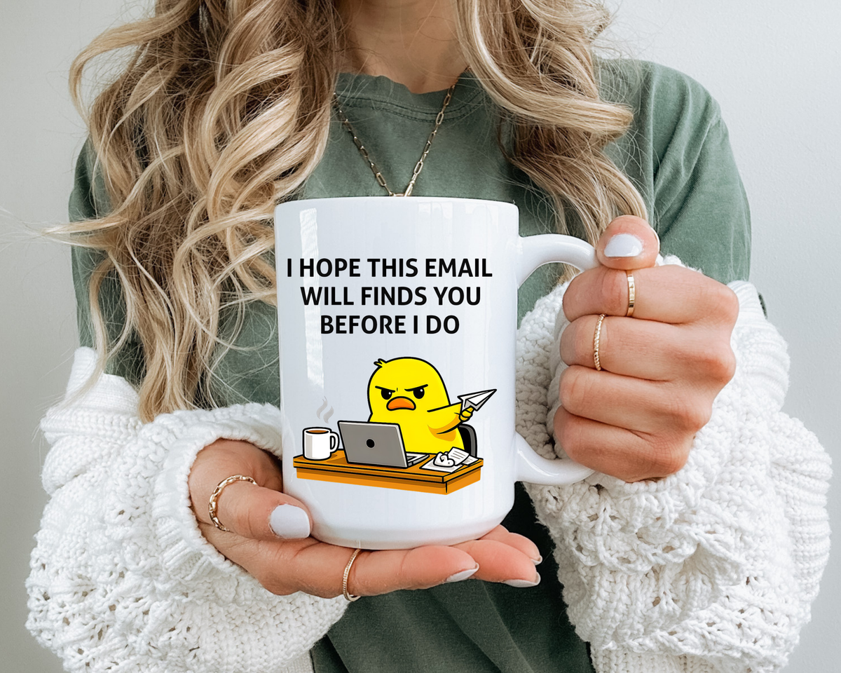 Funny Office Email Mug, I Hope This Email Finds You Before I Do Coffee Mug, Coworker Gift, Office Humor Cup