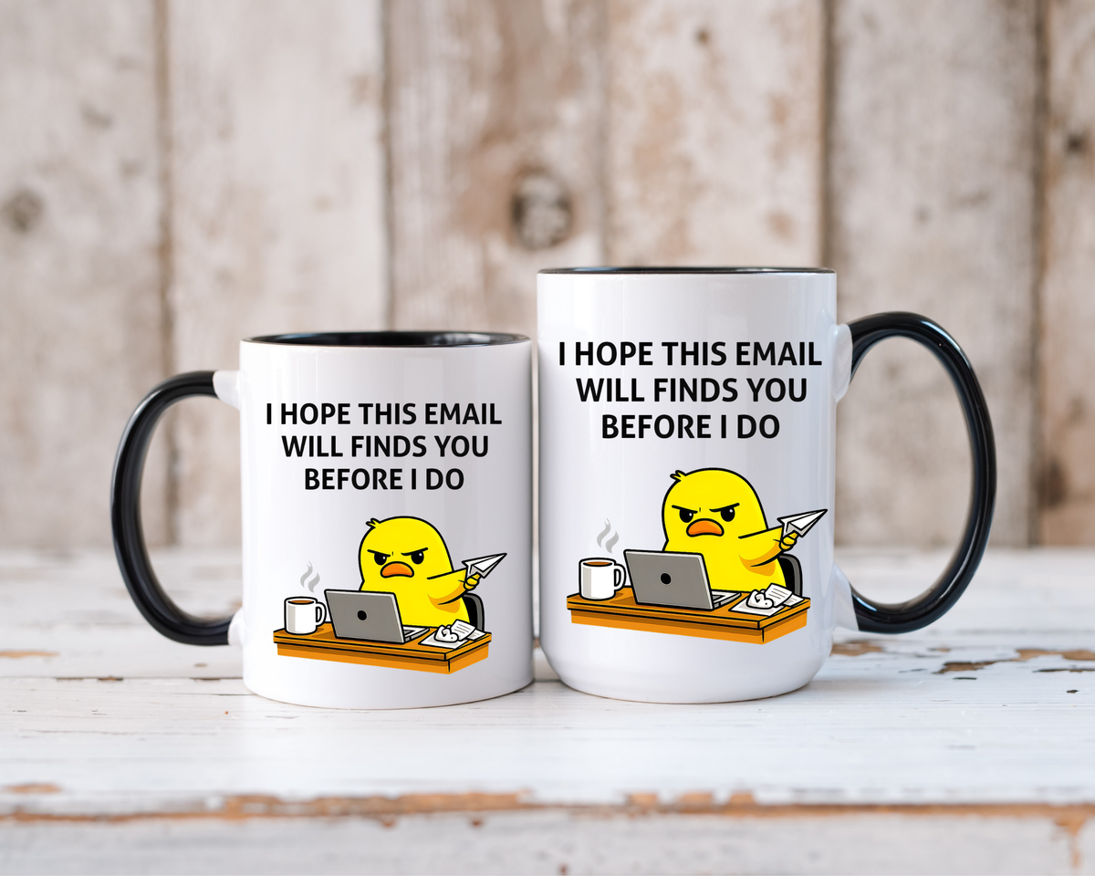 Funny Office Email Mug, I Hope This Email Finds You Before I Do Coffee Mug, Coworker Gift, Office Humor Cup