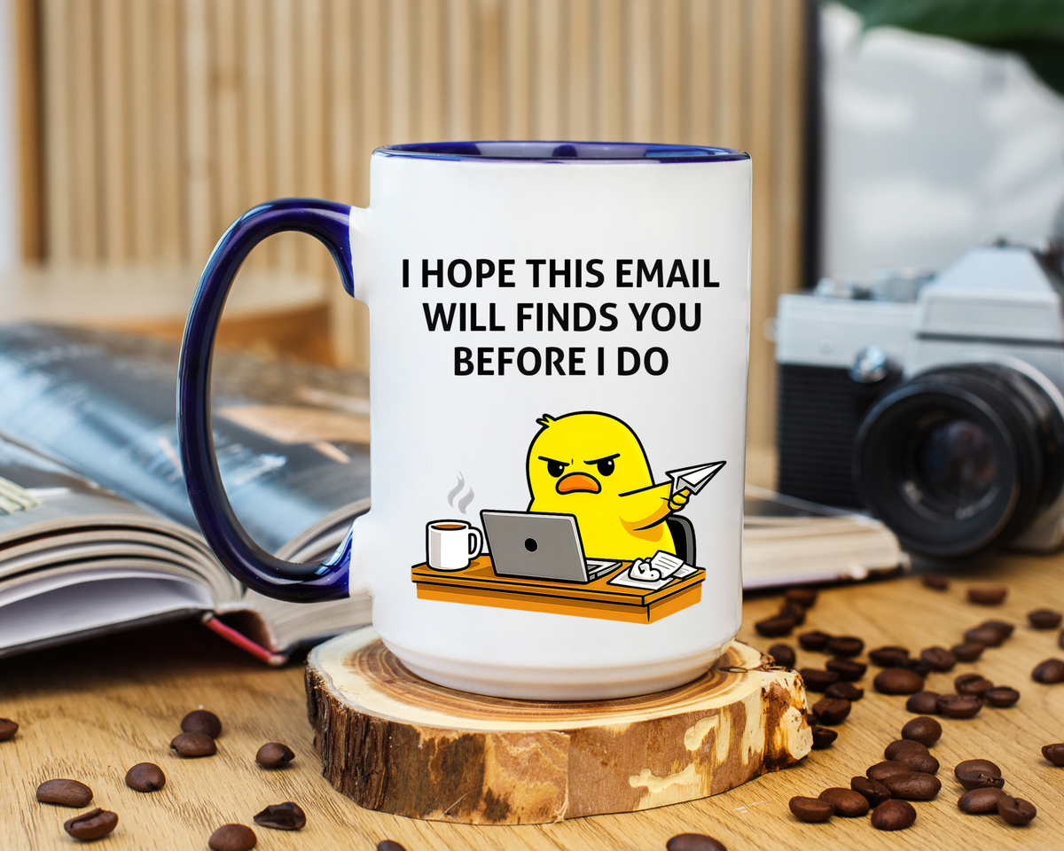 Funny Office Email Mug, I Hope This Email Finds You Before I Do Coffee Mug, Coworker Gift, Office Humor Cup