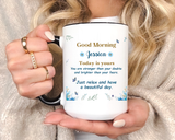 Personalized Good Morning Mug, Custom Name Coffee Mug, Inspirational Morning Cup, Positive Quote Mug, Encouragement Gift for Her
