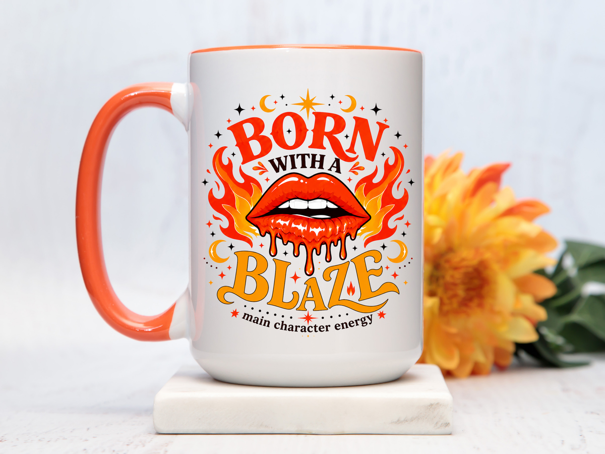 Born With a Blaze Coffee Mug, Main Character Energy Mug, Fiery Lips Aesthetic Cup, Bold Attitude Gift for Women, Trendy Coffee Mug
