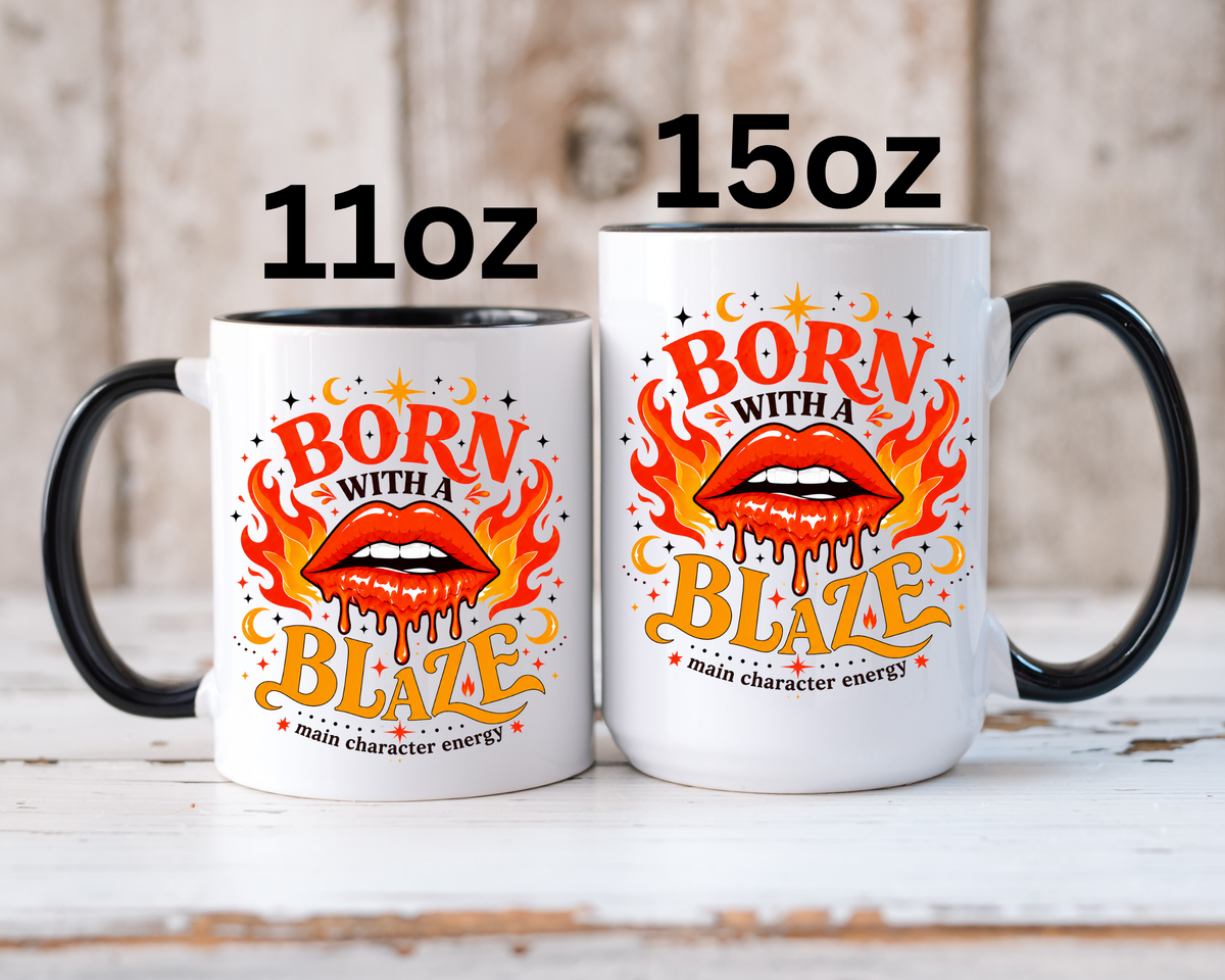 Born With a Blaze Coffee Mug, Main Character Energy Mug, Fiery Lips Aesthetic Cup, Bold Attitude Gift for Women, Trendy Coffee Mug