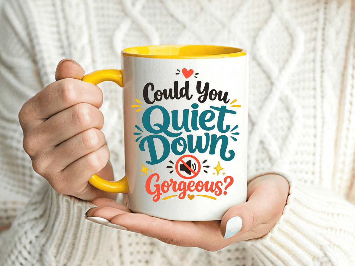 Funny Confidence Coffee Mug, Could You Quiet Down Gorgeous Mug, Sassy Self Love Gift for Women, Cute Sarcastic Coffee Cup