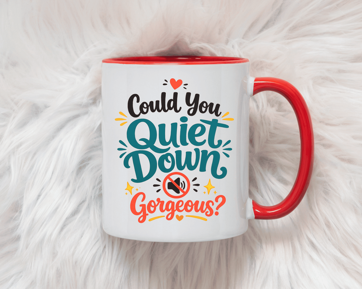 Funny Confidence Coffee Mug, Could You Quiet Down Gorgeous Mug, Sassy Self Love Gift for Women, Cute Sarcastic Coffee Cup