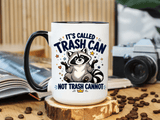 Funny Raccoon Coffee Mug, Trash Can Not Trash Cannot Mug, Cute Raccoon Lover Gift, Funny Animal Humor Cup for Wildlife Fans