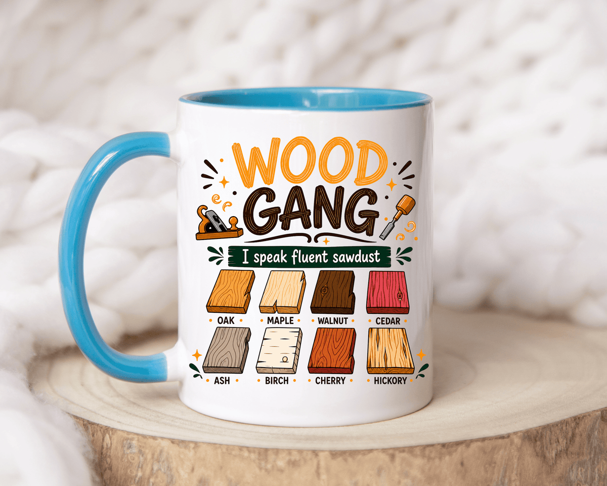 Woodworker Coffee Mug, Wood Gang Carpenter Mug, Funny Woodworking Gift, I Speak Fluent Sawdust Cup for Carpenter and Woodworker