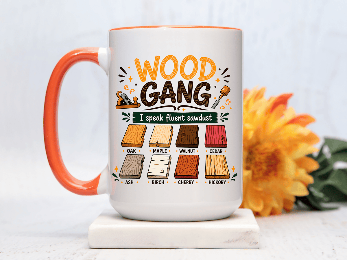 Woodworker Coffee Mug, Wood Gang Carpenter Mug, Funny Woodworking Gift, I Speak Fluent Sawdust Cup for Carpenter and Woodworker