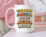 Book Lover Coffee Mug, Too Many Books Never Enough Mug, Reader Gift for Bookworms, Librarian Coffee Cup, Reading Lover Present