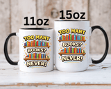 Book Lover Coffee Mug, Too Many Books Never Enough Mug, Reader Gift for Bookworms, Librarian Coffee Cup, Reading Lover Present