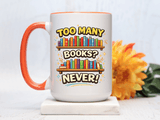 Book Lover Coffee Mug, Too Many Books Never Enough Mug, Reader Gift for Bookworms, Librarian Coffee Cup, Reading Lover Present