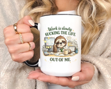 Work Is Slowly Sucking The Life Out Of Me Coffee Mug, Funny Sloth Office Joke Gift for Coworkers, Sarcastic Ceramic Tea Cup with Black Handle