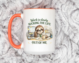 Work Is Slowly Sucking The Life Out Of Me Coffee Mug, Funny Sloth Office Joke Gift for Coworkers, Sarcastic Ceramic Tea Cup with Black Handle