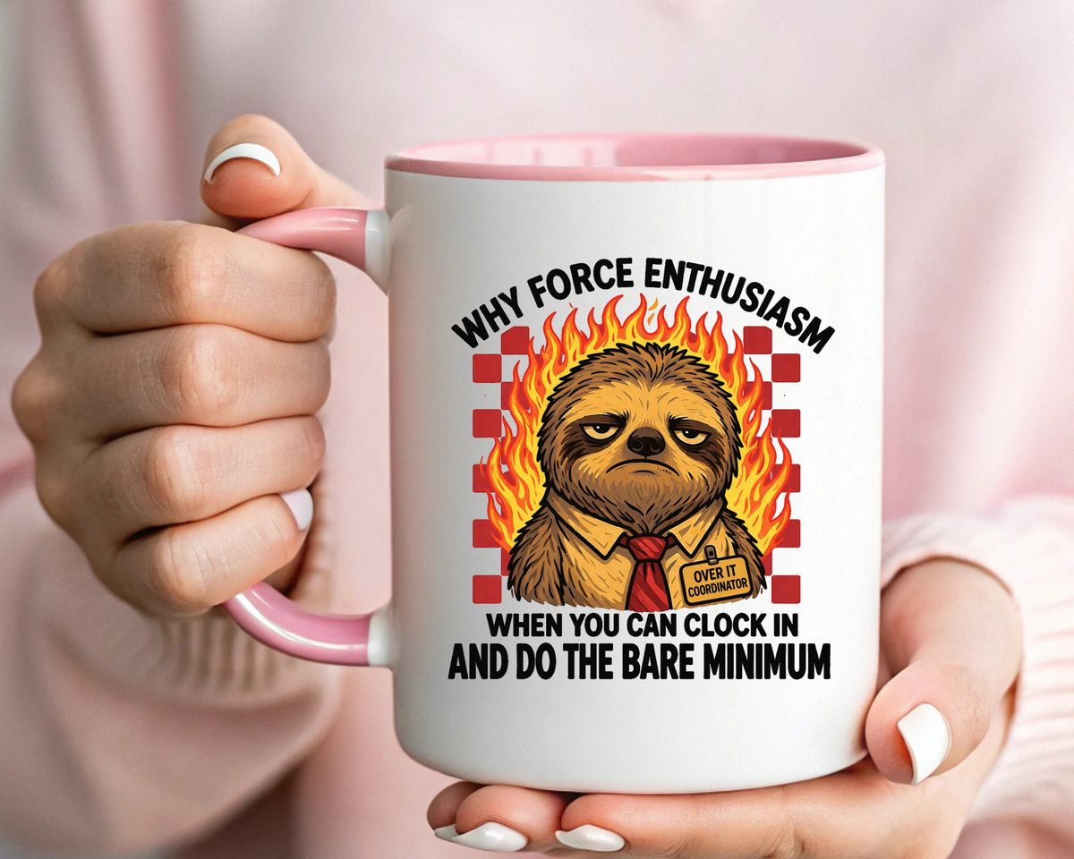 Why Force Enthusiasm When You Can Clock In And Do The Bare Minimum Coffee Mug, Funny Sloth Office Joke Gift for Coworkers, Sarcastic Ceramic Tea Cup with Pink Handle
