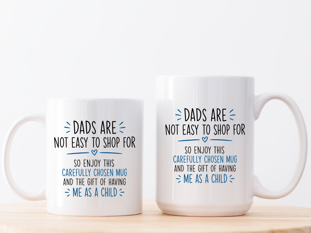 Dads Are Not Easy To Shop For Coffee Mug, Sarcastic Father's Day Gift from Child, Funny Papa Birthday Ceramic Tea Cup with Blue Handle
