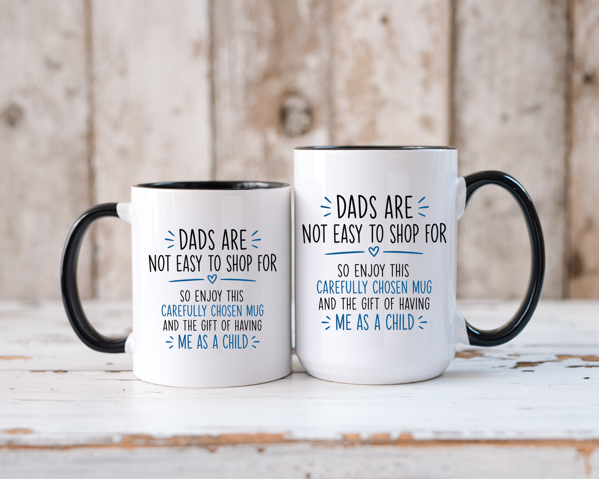 Dads Are Not Easy To Shop For Coffee Mug, Sarcastic Father's Day Gift from Child, Funny Papa Birthday Ceramic Tea Cup with Blue Handle
