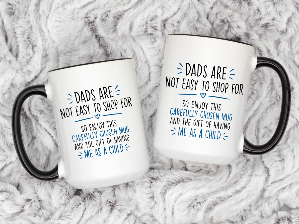 Dads Are Not Easy To Shop For Coffee Mug, Sarcastic Father's Day Gift from Child, Funny Papa Birthday Ceramic Tea Cup with Blue Handle