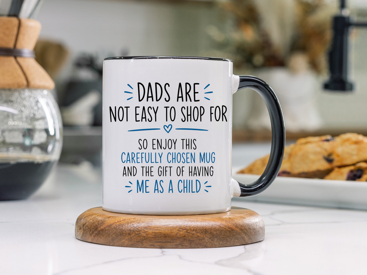 Dads Are Not Easy To Shop For Coffee Mug, Sarcastic Father's Day Gift from Child, Funny Papa Birthday Ceramic Tea Cup with Blue Handle