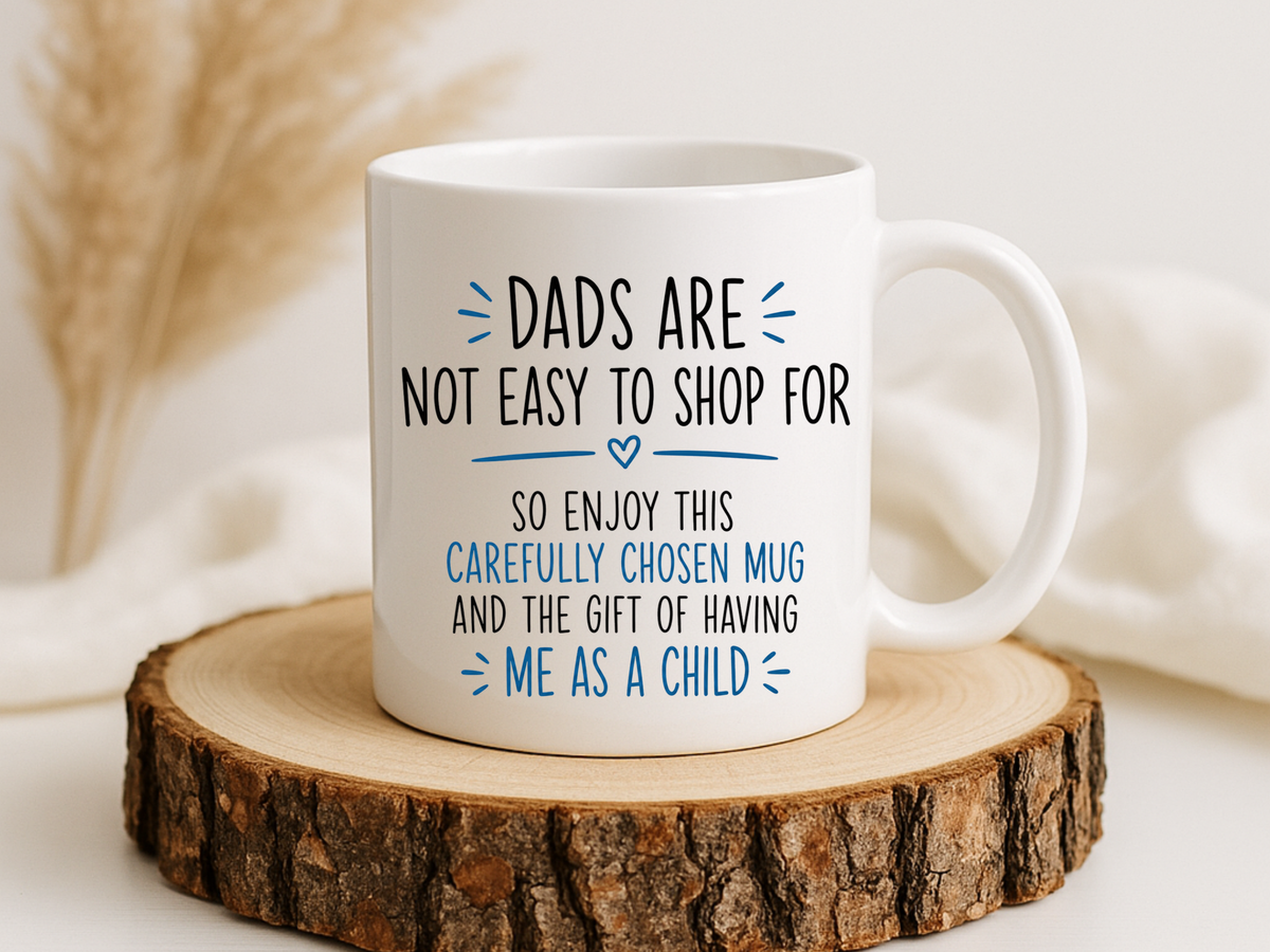 Dads Are Not Easy To Shop For Coffee Mug, Sarcastic Father's Day Gift from Child, Funny Papa Birthday Ceramic Tea Cup with Blue Handle