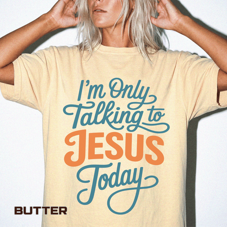 Christian Faith Comfort Colors Shirt, I'm Only Talking To Jesus Today Tee, Religious Graphic Shirt, Prayer Warrior Gift for Women