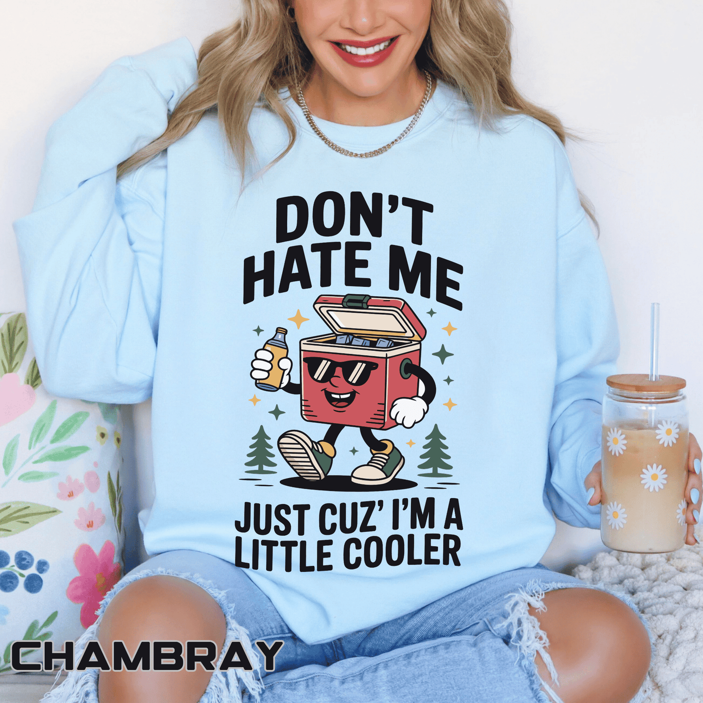 Funny Camping Comfort Colors Sweatshirt, Don't Hate Me Just Cuz I'm a Little Cooler Shirt, Camper Gift, Outdoor Lover Pullover