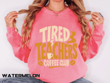 Tired Teachers Coffee Club Comfort Colors Sweatshirt, Funny Teacher Coffee Shirt, Educator Gift, Teacher Life Pullover