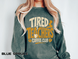Tired Teachers Coffee Club Comfort Colors Sweatshirt, Funny Teacher Coffee Shirt, Educator Gift, Teacher Life Pullover
