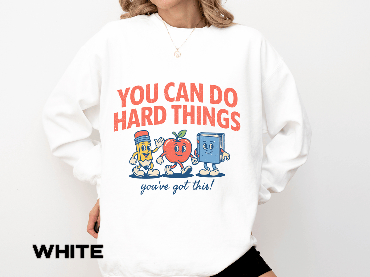 You Can Do Hard Things Teacher Sweatshirt, Motivational School Graphic Crewneck, Positive Classroom Gift for Educators