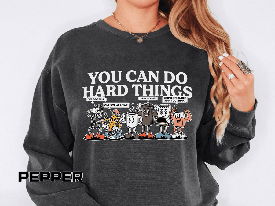 You Can Do Hard Things Comfort Colors Sweatshirt, Motivational Teacher Crewneck, Encouragement School Sweatshirt Gift