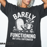 Funny Coffee Lover Comfort Colors Shirt, Barely Functioning But Still Caffeinated Tee, Gothic Humor Graphic Shirt, Espresso Addict Gift