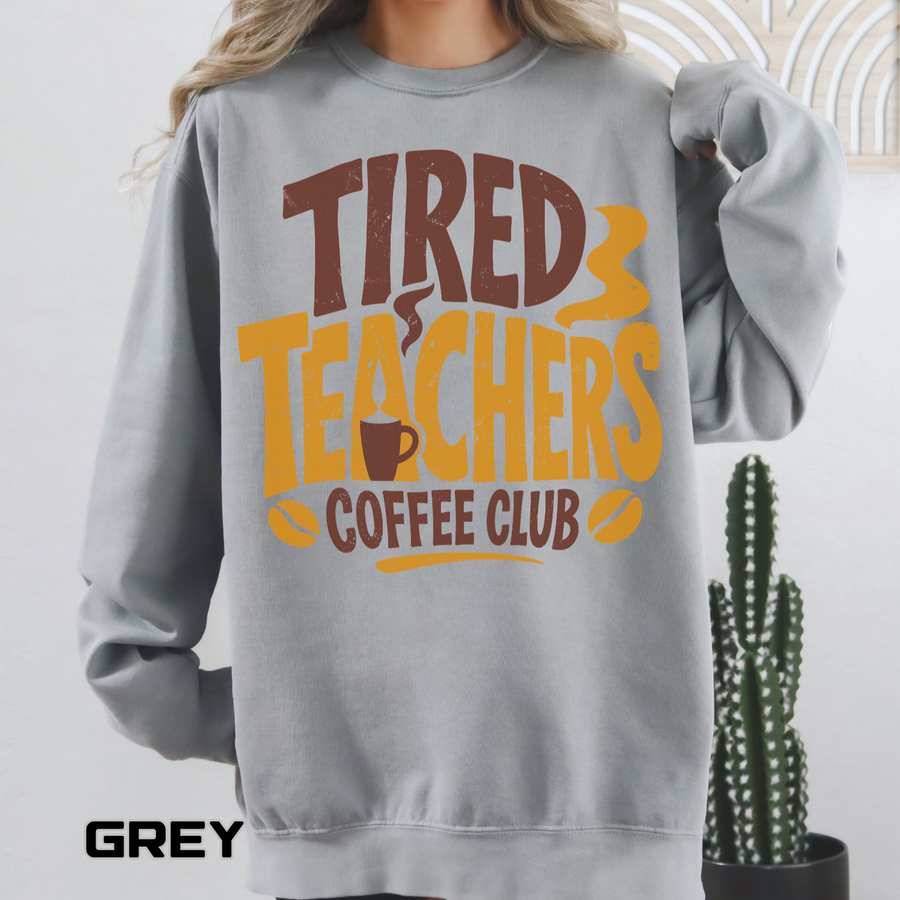 Funny Teacher Coffee Club Comfort Colors Sweatshirt, Tired Teachers Club Graphic Sweatshirt, Teacher Appreciation Gift for Coffee Lovers