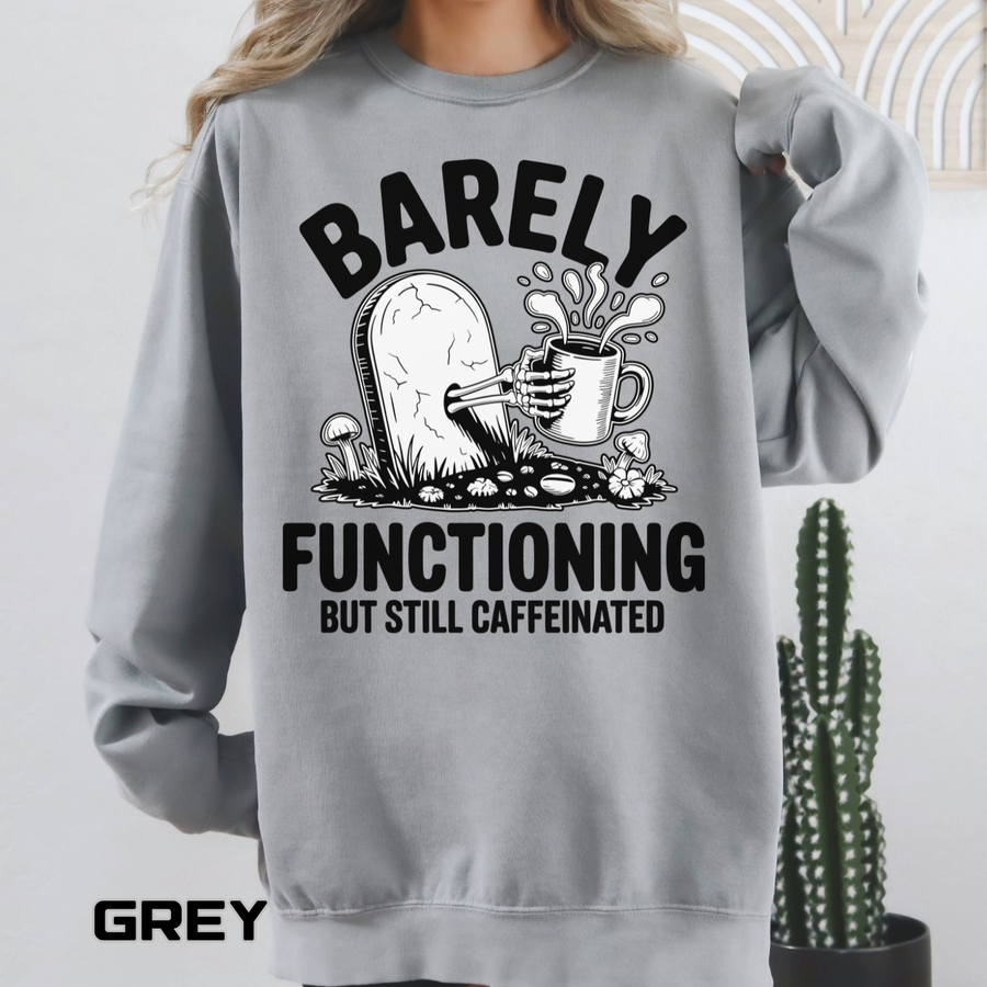 Barely Functioning But Still Caffeinated Comfort Colors Sweatshirt, Funny Coffee Lover Crewneck, Tired Adult Humor Gift