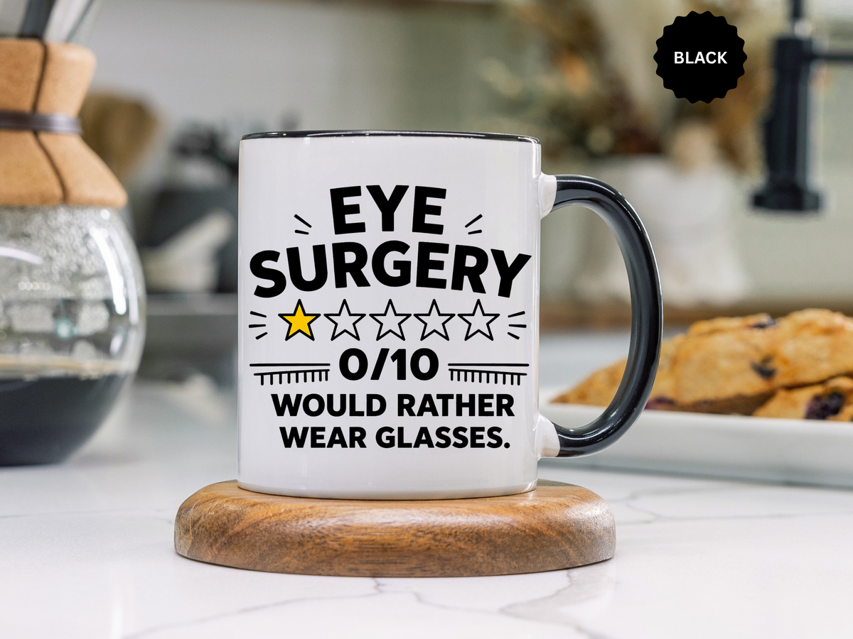 Funny Eye Surgery Mug, LASIK Recovery Gift, Eye Surgery Survivor Coffee Mug, Funny Glasses Lover Gift, Ophthalmology Humor Cup