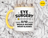 Funny Eye Surgery Mug, LASIK Recovery Gift, Eye Surgery Survivor Coffee Mug, Funny Glasses Lover Gift, Ophthalmology Humor Cup