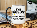 Funny Eye Surgery Mug, LASIK Recovery Gift, Eye Surgery Survivor Coffee Mug, Funny Glasses Lover Gift, Ophthalmology Humor Cup