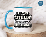 Funny Attitude Coffee Mug, I'll Work On My Attitude Mug, Sarcastic Office Humor Cup, Funny Coworker Gift, Boss Gift for Work Friend