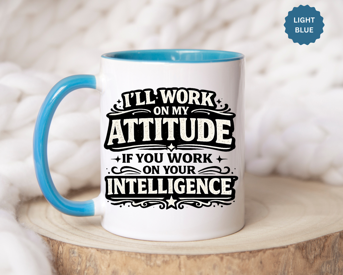 Funny Attitude Coffee Mug, I'll Work On My Attitude Mug, Sarcastic Office Humor Cup, Funny Coworker Gift, Boss Gift for Work Friend